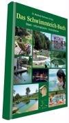 Das Schwimmteich-Buch: Ideen, Informationen, Innovationen