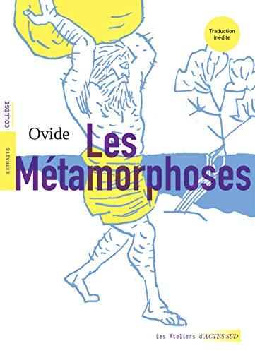 Les métamorphoses : extraits : collège