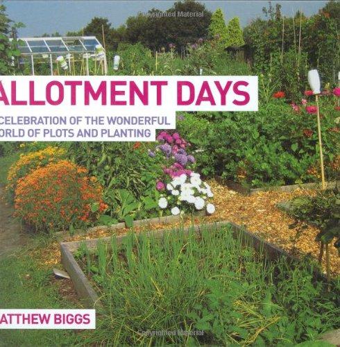 Allotment Days: A Celebration of the Wonderful World of Plots and Planting