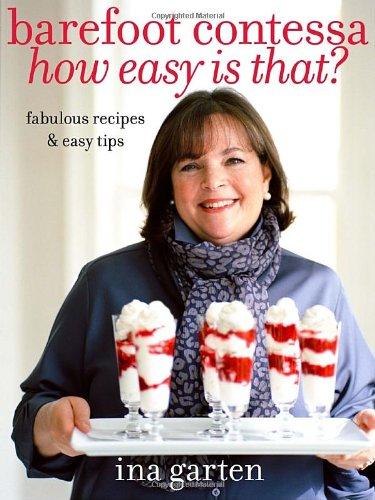 Barefoot Contessa How Easy Is That?: Fabulous Recipes & Easy Tips (Fabulous Recipes and Easy Tips)