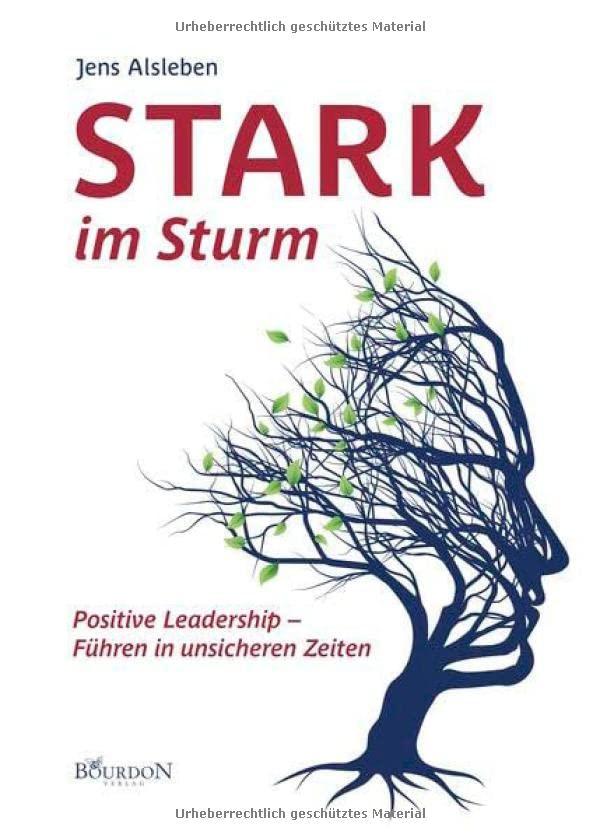 Stark im Sturm: Positive Leadership - Führen in unsicheren Zeiten