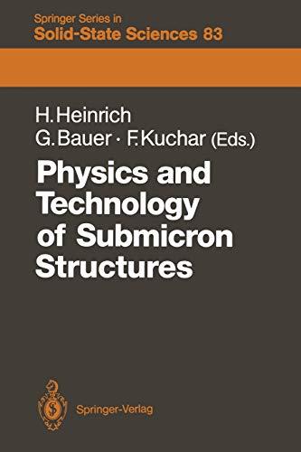 Physics and Technology of Submicron Structures: Proceedings of the Fifth International Winter School, Mauterndorf, Austria, February 22-26, 1988 (Springer Series in Solid-State Sciences, 83, Band 83)