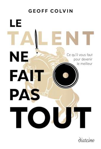 Le talent ne fait pas tout : ce qu'il vous faut pour devenir le meilleur