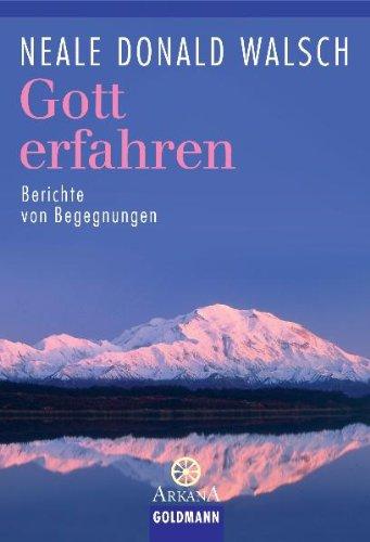 Gott erfahren: Berichte von Begegnungen