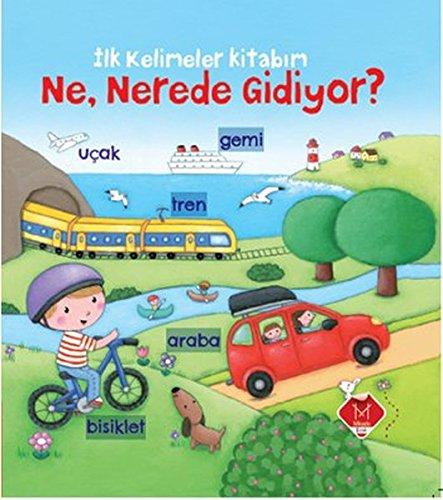 İlk Kelimeler Kitabım - Ne, Nerede Gidiyor?