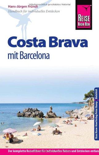 Reise Know-How Costa Brava - mit Barcelona: Reiseführer für individuelles Entdecken