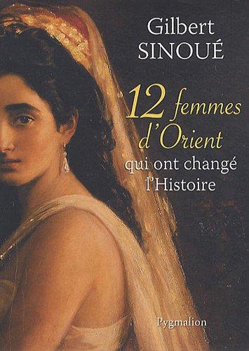 12 femmes d'Orient qui ont changé l'histoire