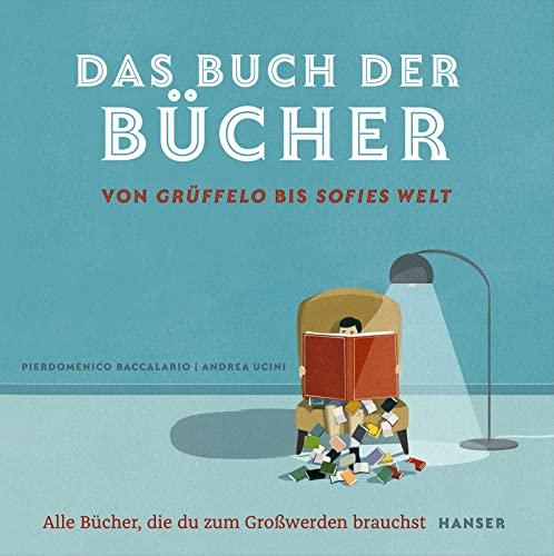 Das Buch der Bücher – von Grüffelo bis Sofies Welt: Alle Bücher, die du zum Großwerden brauchst