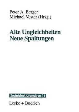 Alte Ungleichheiten Neue Spaltungen (Sozialstrukturanalyse)