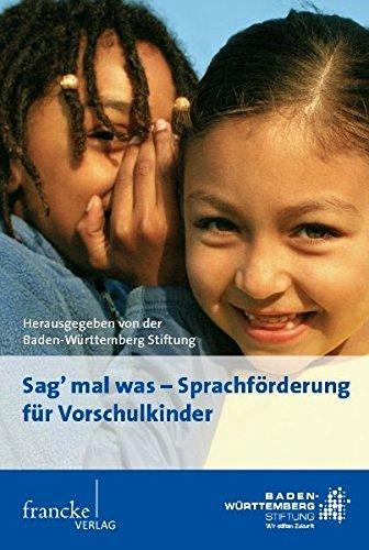 Sag mal was - Sprachförderung für Vorschulkinder: Zur Evaluation des Programms der Baden-Württemberg Stiftung. Sprachförderung im Spannungsfeld zwischen Wissenschaft und Praxis