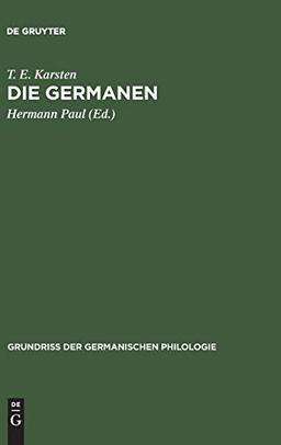 Die Germanen: Eine Einführung in die Geschichte ihrer Sprache und Kultur (Grundriß der germanischen Philologie, 9, Band 9)