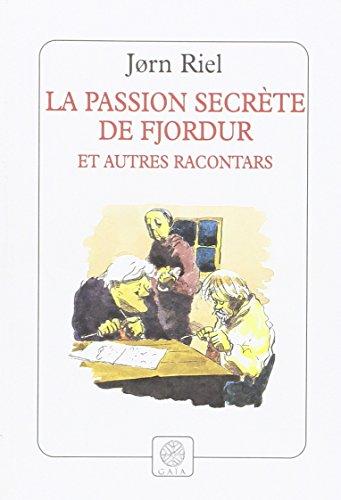 La passion secrète de Fjordur : et autres racontars