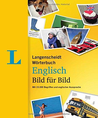 Langenscheidt Wörterbuch Englisch Bild für Bild - Bildwörterbuch: 15.000 Begriffe, Redewendungen und Sätze in tausenden Bildern, Englisch-Deutsch (Langenscheidt Wörterbuch Bild für Bild)