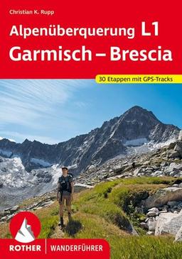 Alpenüberquerung L1 Garmisch – Brescia: 30 Etappen mit GPS-Tracks (Rother Wanderführer)