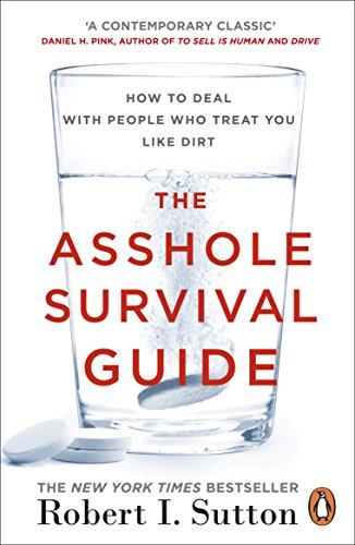 The Asshole Survival Guide: How to Deal with People Who Treat You Like Dirt