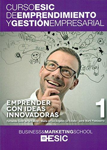 Emprender con ideas innovadoras (Curso ESIC de emprendimiento y gestión empresarial. ABC, Band 1)