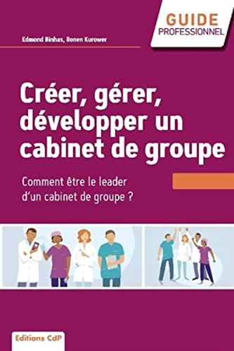 Créer, gérer, développer un cabinet de groupe : comment être le leader d'un cabinet de groupe ?