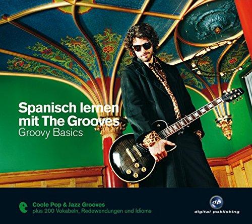 Spanisch lernen mit The Grooves: Groovy Basics.Coole Pop & Jazz Grooves / Audio-CD mit Booklet