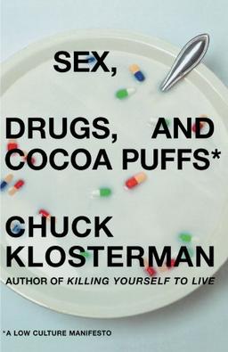 Sex, Drugs, and Cocoa Puffs: A Low Culture Manifesto