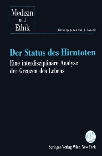 Der Status des Hirntoten: Eine interdisziplinäre Analyse der Grenzen des Lebens (Medizin Und Ethik)