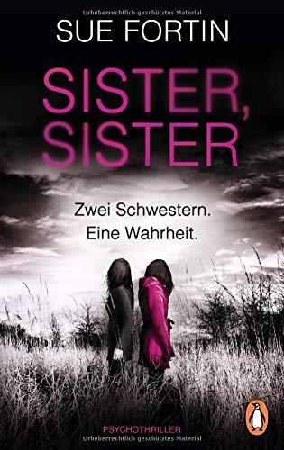 Sister, Sister - Zwei Schwestern. Eine Wahrheit.: Psychothriller