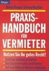 Praxis-Handbuch für Vermieter: Nutzen Sie Ihr gutes Recht! Verträge optimal gestalten - Von Steuervorteilen profitieren - Rat und Hilfe bei Mietstreitigkeiten (Knaur Taschenbücher. Ratgeber)