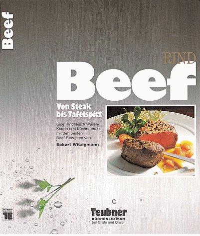 Beef. Teubner Küchenlexikon. Von Steak bis Tafelspitz