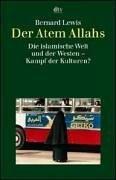 Der Atem Allahs: Die islamische Welt und der Westen - Kampf der Kulturen?