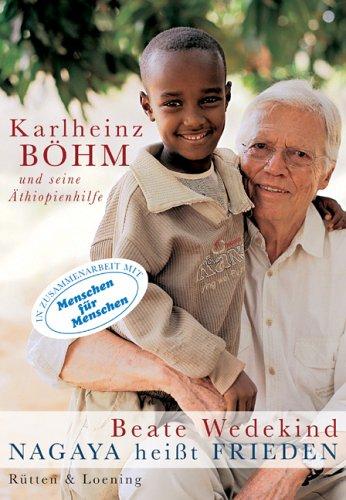 Nagaya heisst Frieden: Karlheinz Böhm und seine Äthiopienhilfe