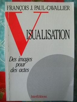 Visualisation : Des images pour des actes