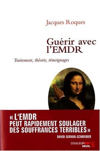 Guérir avec l'EMDR : traitement, théorie, témoignages