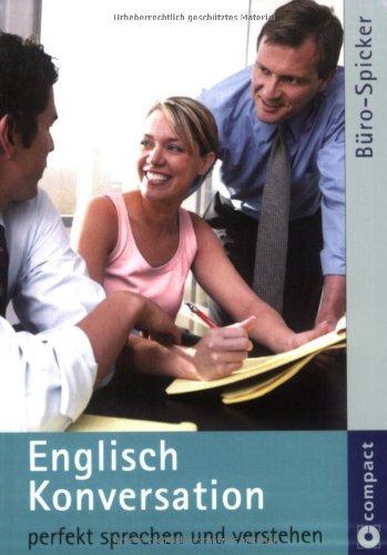 Englisch Konversation: perfekt sprechen und verstehen. Compact Büro-Spicker