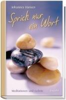 Sprich nur ein Wort: Meditationen und Gebete