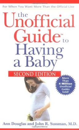 The Unofficial Guide to Having a Baby (Unofficial Guides)