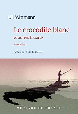 Le crocodile blanc : et autres hasards