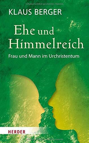 Ehe und Himmelreich: Frau und Mann im Urchristentum