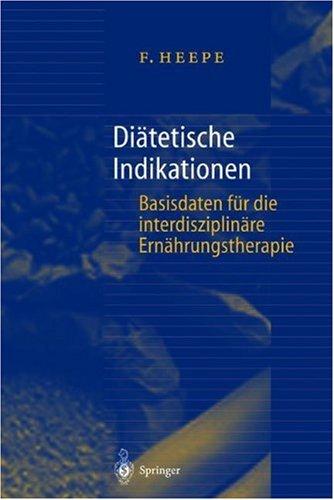 Diätetische Indikationen: Basisdaten für die interdisziplinäre Ernährungstherapie