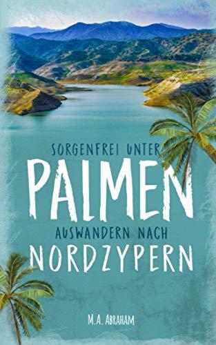 Sorgenfrei unter Palmen: Auswandern nach Nordzypern: schwarz-weiß Edition