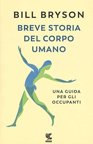 Breve storia del corpo umano. Una guida per gli occupanti (Biblioteca della Fenice)