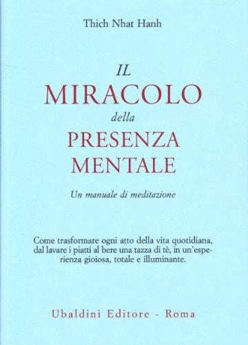 Il miracolo della presenza mentale. Un manuale di meditazione