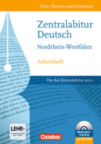 Texte, Themen und Strukturen - Nordrhein-Westfalen: Zentralabitur 2012: Arbeitsheft zur Abiturvorbereitung mit CD-ROM. Mit eingelegtem Lösungsheft: Arbeitsheft mit eingelegtem Lösungsheft