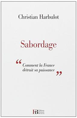 Sabordage : comment la France détruit sa puissance