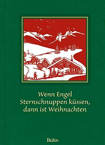 Wenn Engel Sternschnuppen küssen, dann ist Weihnachten: Weihnachtsgeschichten aus der Schweiz