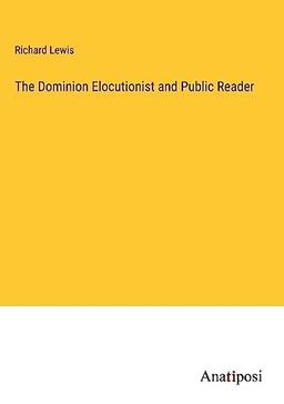 The Dominion Elocutionist and Public Reader