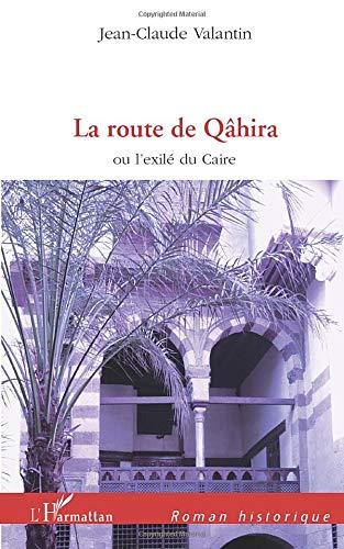 La route de Qâhira ou L'exilé du Caire