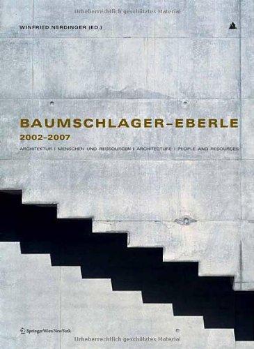 Baumschlager - Eberle 2002-2007: Architektur | Menschen und Ressourcen | Architecture | People and Resources