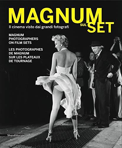 Les photographes de Magnum sur les plateaux de tournage. Magnum sul set : il cinema visto dai grandi fotografi. Magnum photographers on film sets