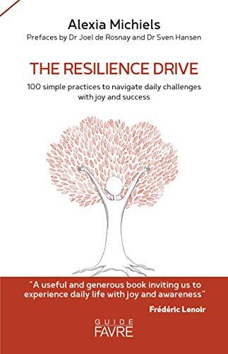 The resilience drive : 100 simple practices to navigate daily challenges with joy and success