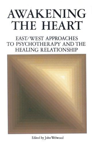 Awakening the Heart: East/West Approaches to Psychotherapy and the Healing Relationship