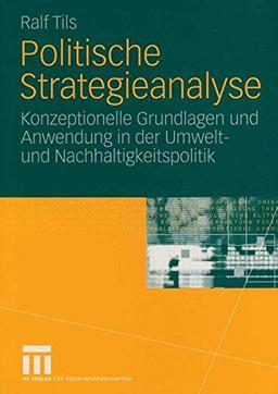 Politische Strategieanalyse: Konzeptionelle Grundlagen und Anwendung in der Umwelt- und Nachhaltigkeitspolitik